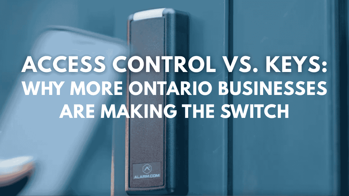 Why More Ontario Businesses Are Making the Switch to Access Control