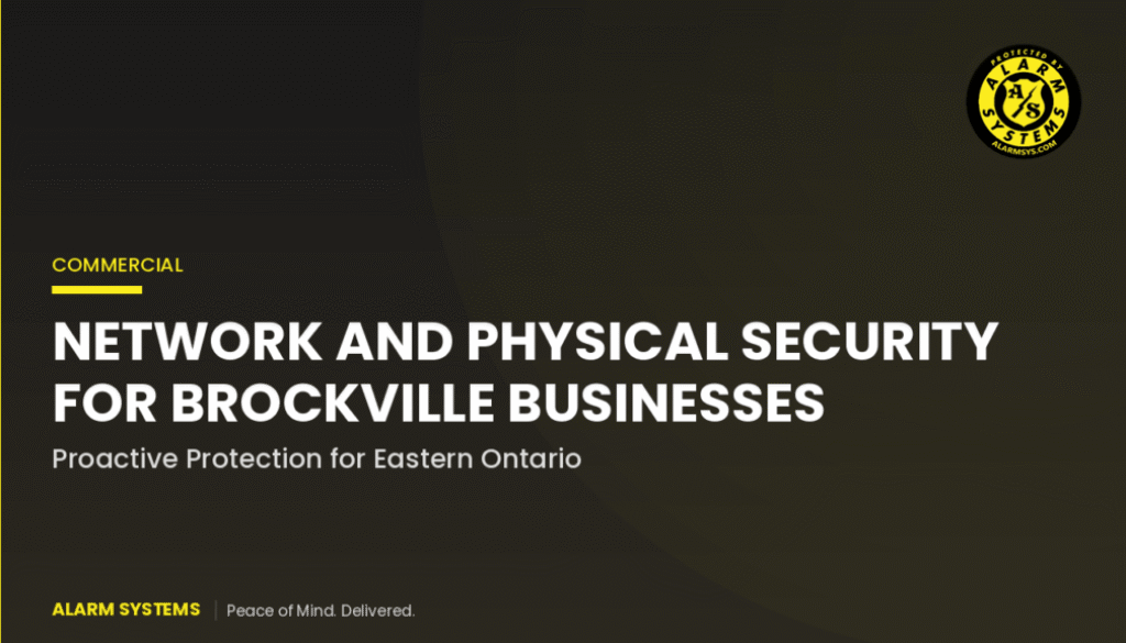 Network Security and Physical Security: The Combined Threat Every Brockville Business Needs to Address