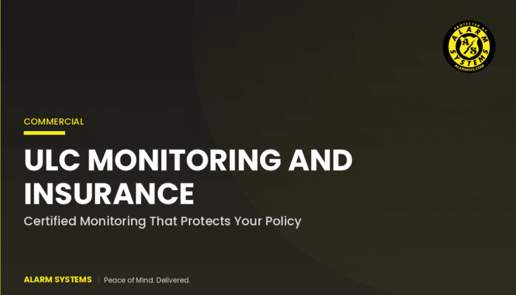 ULC-Listed Monitoring and Why Your Insurance Company Cares: A Plain-English Guide for Ontario Businesses